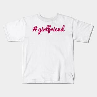 Girlfriend Kids T-Shirt